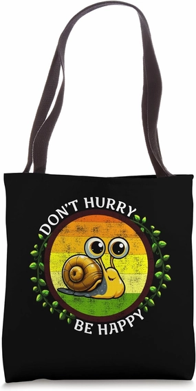 Don't Hurry Be Happy Funny Cute Slow Snail Tote Bag
