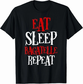 Eat Sleep Bagatelle Repeat for Men and Women funny Gifts T-Shirt