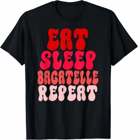Eat Sleep Bagatelle Repeat for Men and Women funny Gifts T-Shirt