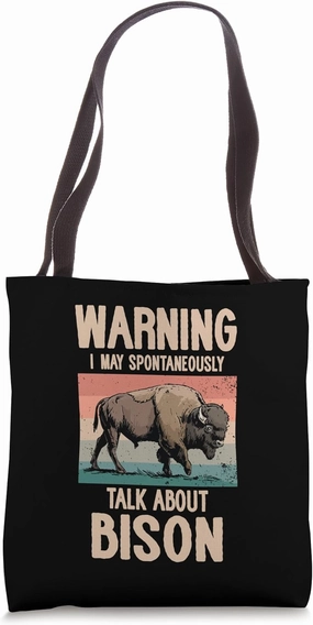 Funny Bison Warning I May Spontaneously Talk About Bison Tote Bag