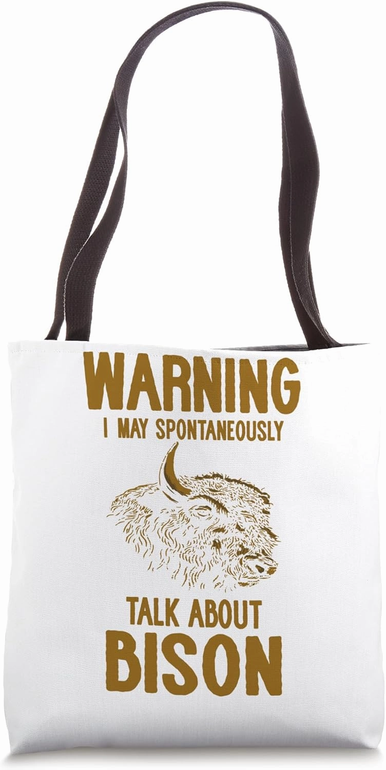 Funny Bison Warning I May Spontaneously Talk About Bison Tote Bag