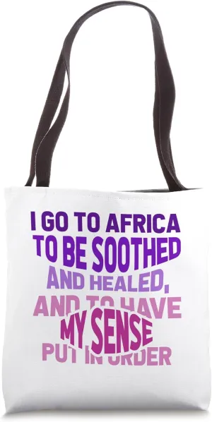 I Go to Africa to Be Soothed - Safari Travel Guide Tote Bag