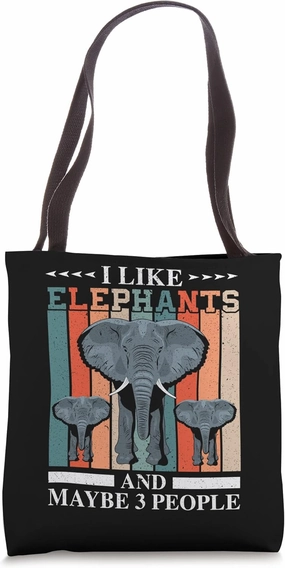 I Like Elephants And Maybe 3 People Wildlife Animal Zafari Tote Bag
