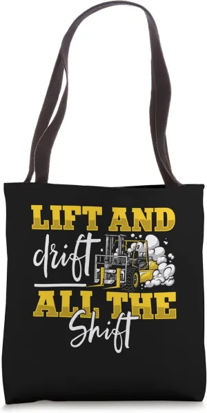 Lift and drift all the shift forklift certified Tote Bag