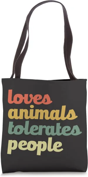Loves Animals Tolerates People Funny Pet Lover Love Animals Tote Bag