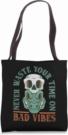 Never Waste Your Time On Bad Vibes Tote Bag
