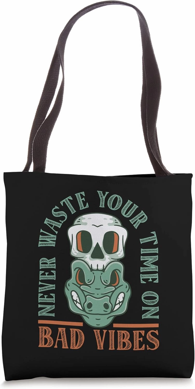 Never Waste Your Time On Bad Vibes Tote Bag