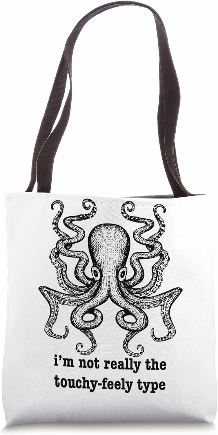 Not The Touchy-Feely Type Octopus Animal Sea Monster Kraken Tote Bag