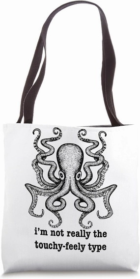 Not The Touchy-Feely Type Octopus Animal Sea Monster Kraken Tote Bag