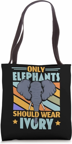 Only Elephants Should Wear Ivory Wildlife Animal Zafari Tote Bag