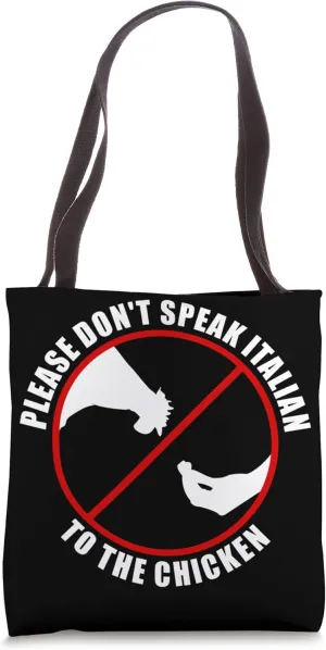 Please Don't Speak Italian To The Chicken - Prohibition sign Tote Bag