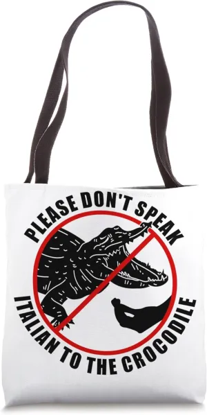 Please Don't Speak Italian To The Crocodile - Prohibition Tote Bag
