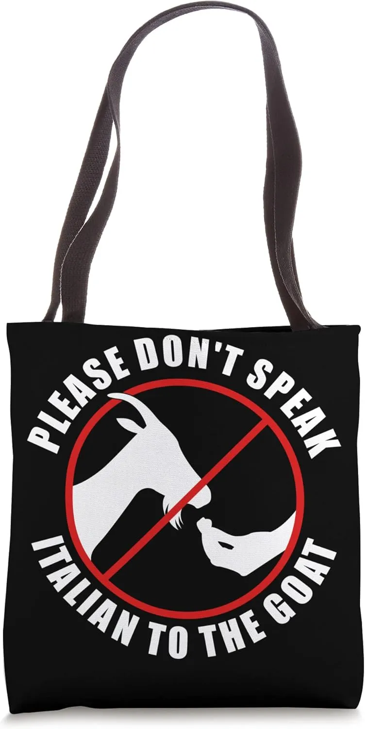 Please Don't Speak Italian To The Goat - Prohibition sign Tote Bag