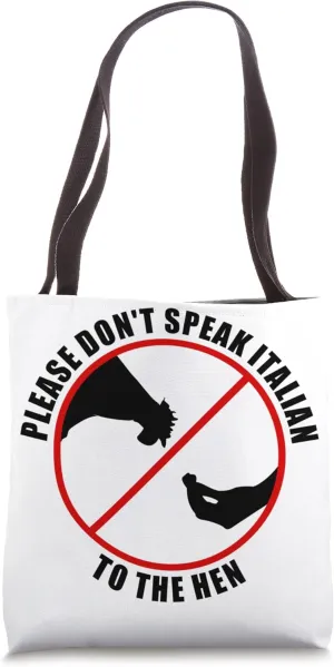 Please Don't Speak Italian To The Hen - Prohibition sign Tote Bag