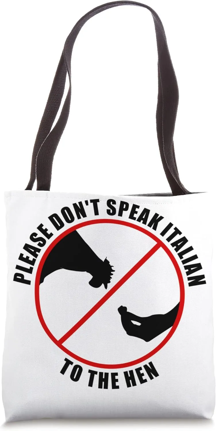 Please Don't Speak Italian To The Hen - Prohibition sign Tote Bag