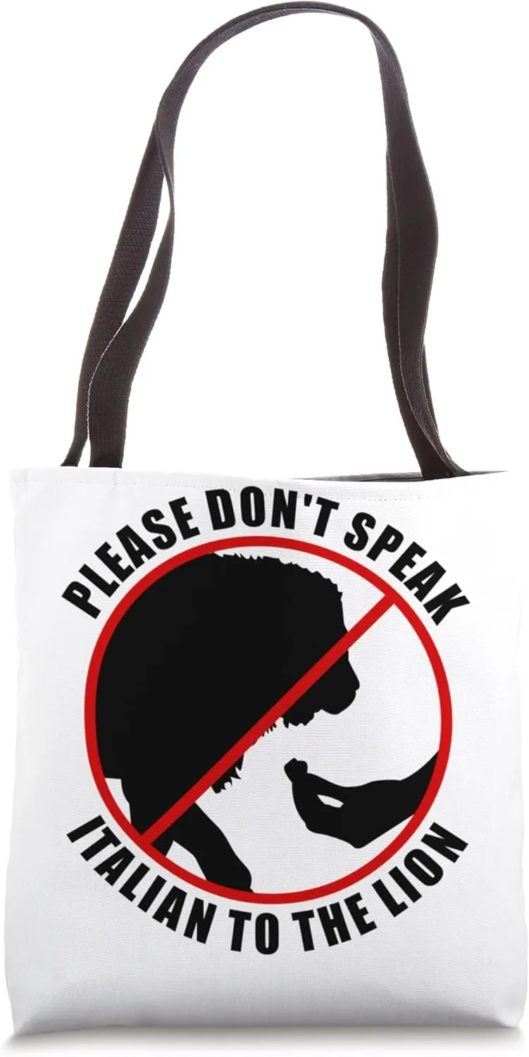 Please Don't Speak Italian To The Lion - Prohibition sign Tote Bag