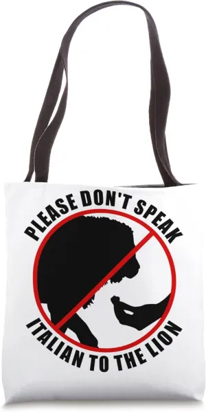 Please Don't Speak Italian To The Lion - Prohibition sign Tote Bag