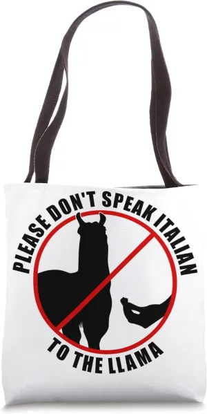 Please Don't Speak Italian To The Llama - Prohibition sign Tote Bag