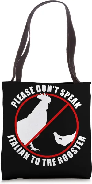 Please Don't Speak Italian To The Rooster - Prohibition sign Tote Bag