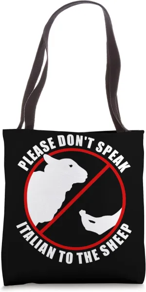 Please Don't Speak Italian To The Sheep - Prohibition sign Tote Bag