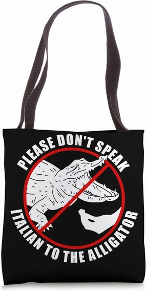 Please Don't Speak Italian To The Aligator - Prohibition Tote Bag
