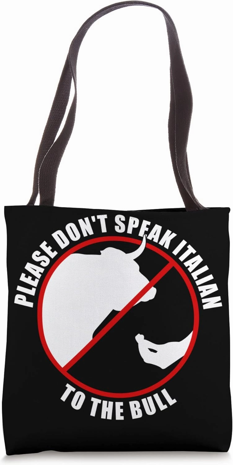 Please Don't Speak Italian To The Bull - Prohibition sign Tote Bag