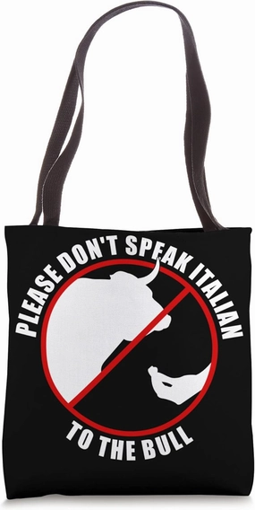 Please Don't Speak Italian To The Bull - Prohibition sign Tote Bag