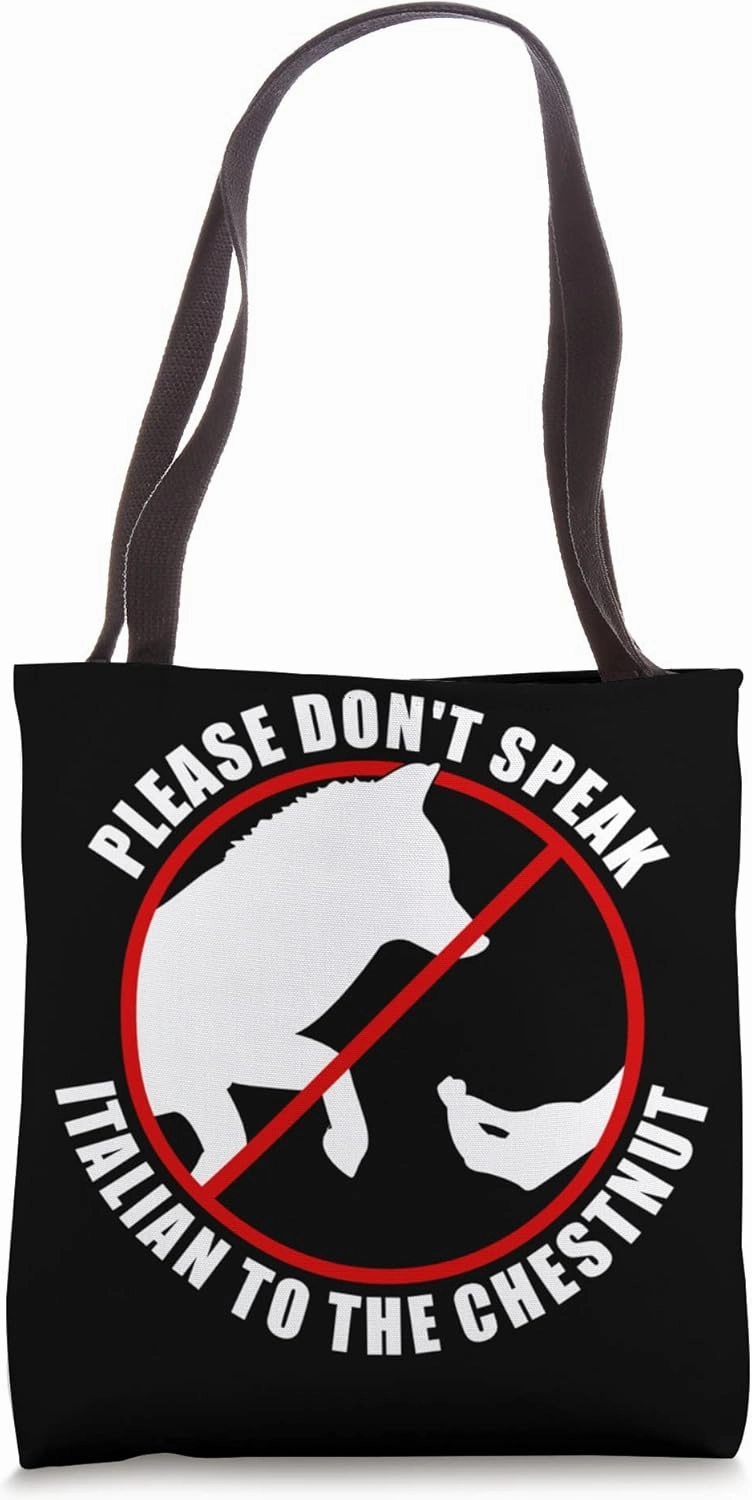 Please Don't Speak Italian To The Chestnut - Prohibition Tote Bag