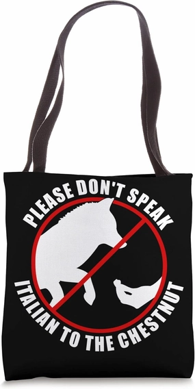 Please Don't Speak Italian To The Chestnut - Prohibition Tote Bag