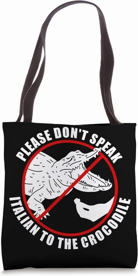 Please Don't Speak Italian To The Crocodile - Prohibition Tote Bag