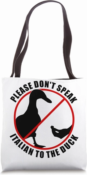 Please Don't Speak Italian To The Duck - Prohibition sign Tote Bag