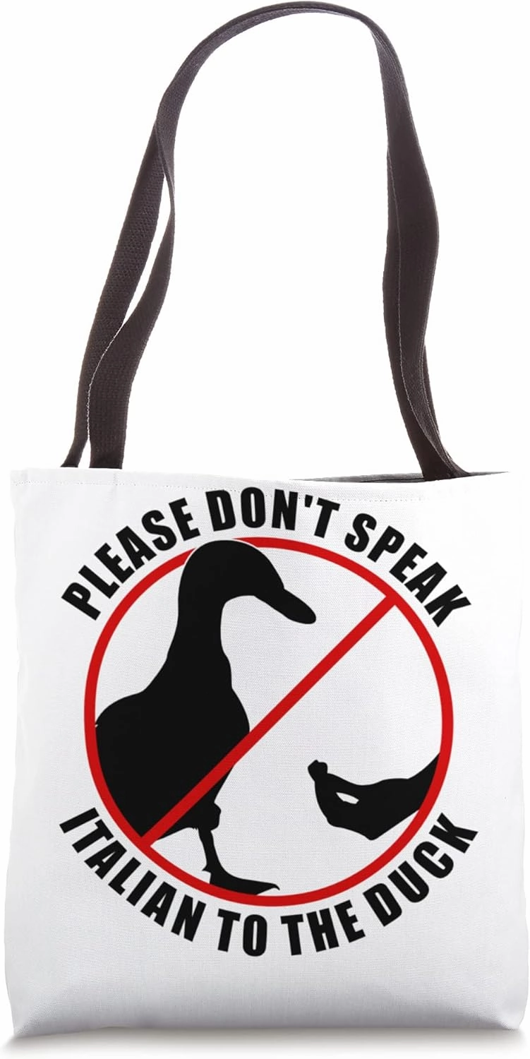 Please Don't Speak Italian To The Duck - Prohibition sign Tote Bag