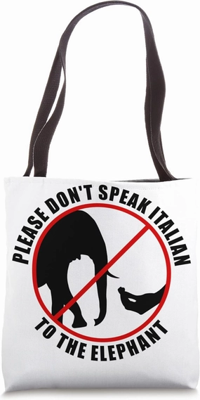 Please Don't Speak Italian To The Elephant - Prohibition Tote Bag