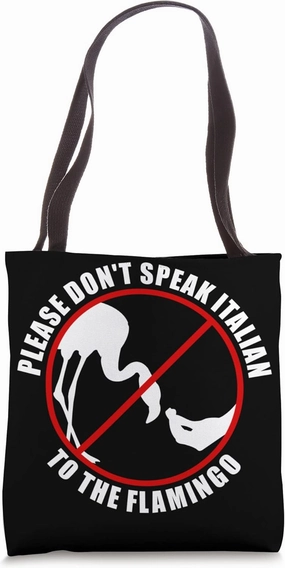 Please Don't Speak Italian To The Flamingo - Prohibition Tote Bag