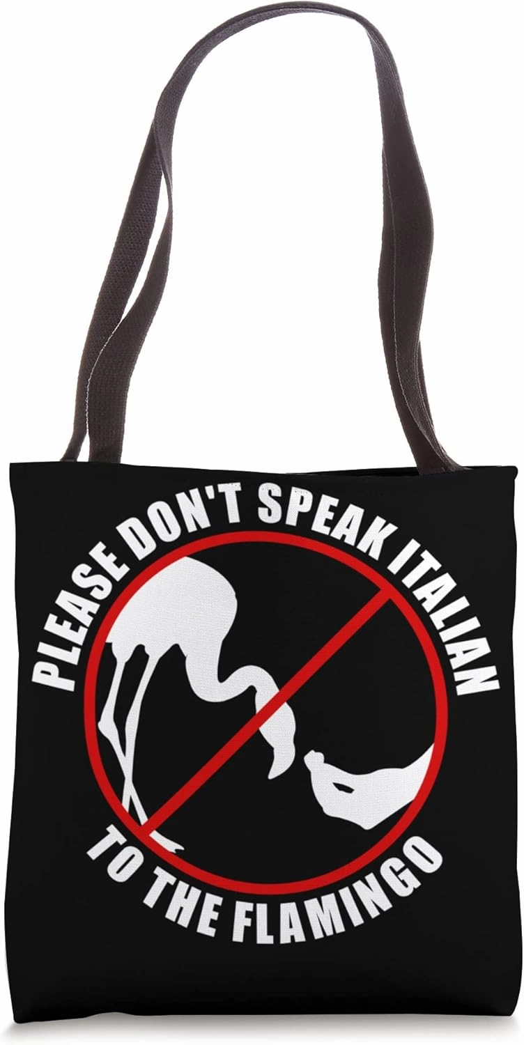 Please Don't Speak Italian To The Flamingo - Prohibition Tote Bag