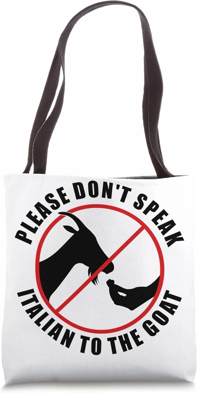 Please Don't Speak Italian To The Goat - Prohibition sign Tote Bag