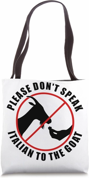 Please Don't Speak Italian To The Goat - Prohibition sign Tote Bag