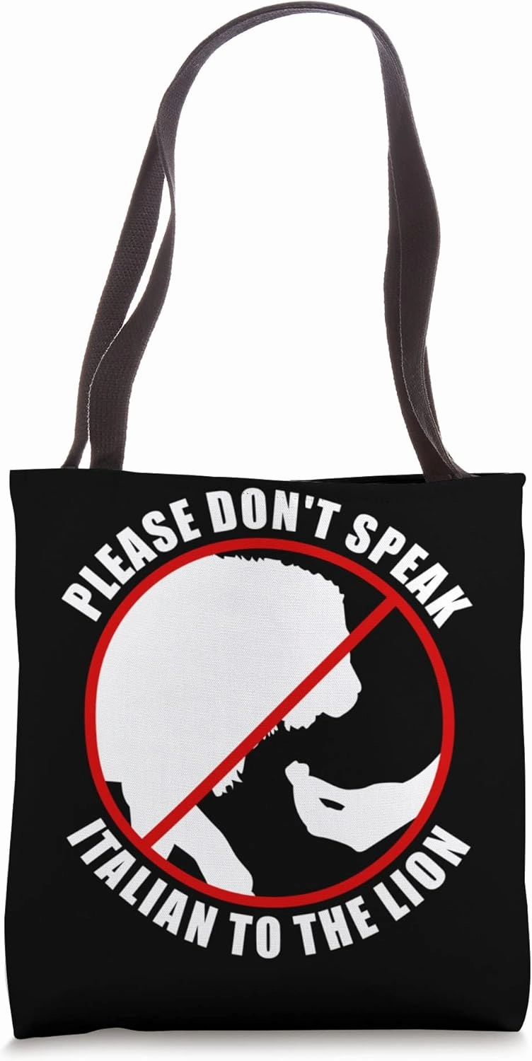 Please Don't Speak Italian To The Lion - Prohibition sign Tote Bag