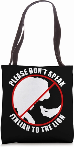 Please Don't Speak Italian To The Lion - Prohibition sign Tote Bag