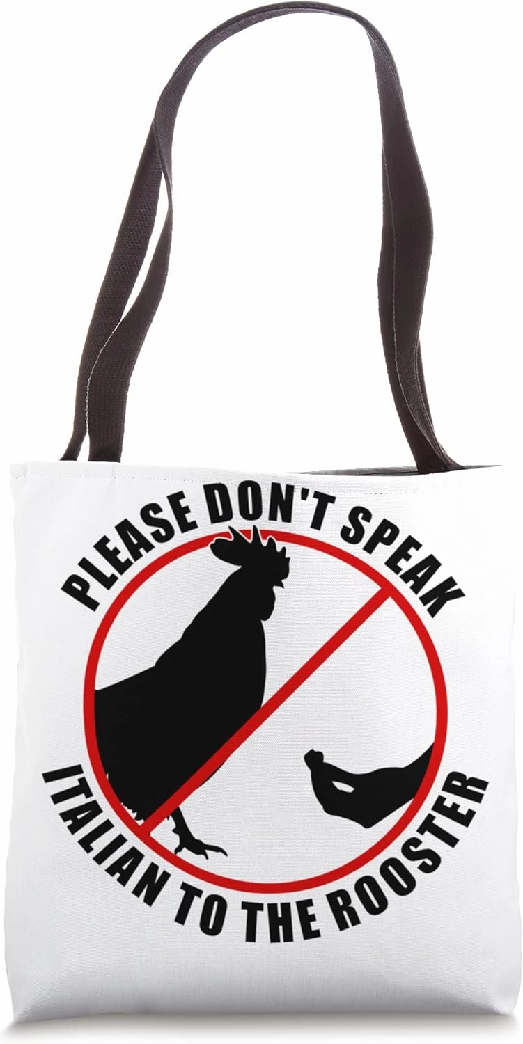 Please Don't Speak Italian To The Rooster - Prohibition sign Tote Bag