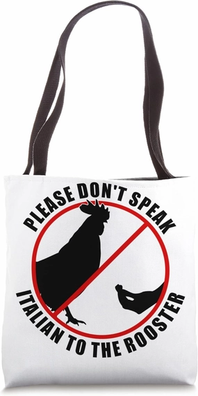 Please Don't Speak Italian To The Rooster - Prohibition sign Tote Bag