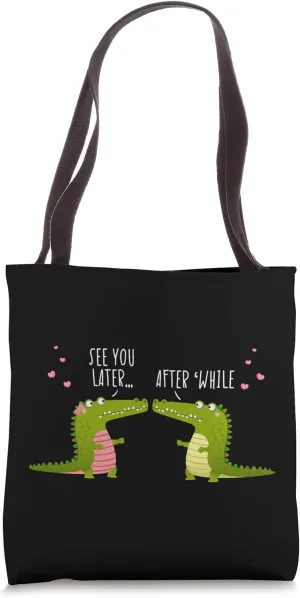See You Later After While Alligator Reptiles Zoo Crocodile Tote Bag