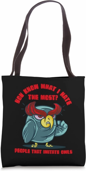 You Know What I Hate The Most People That Imitate Owls Owl Tote Bag