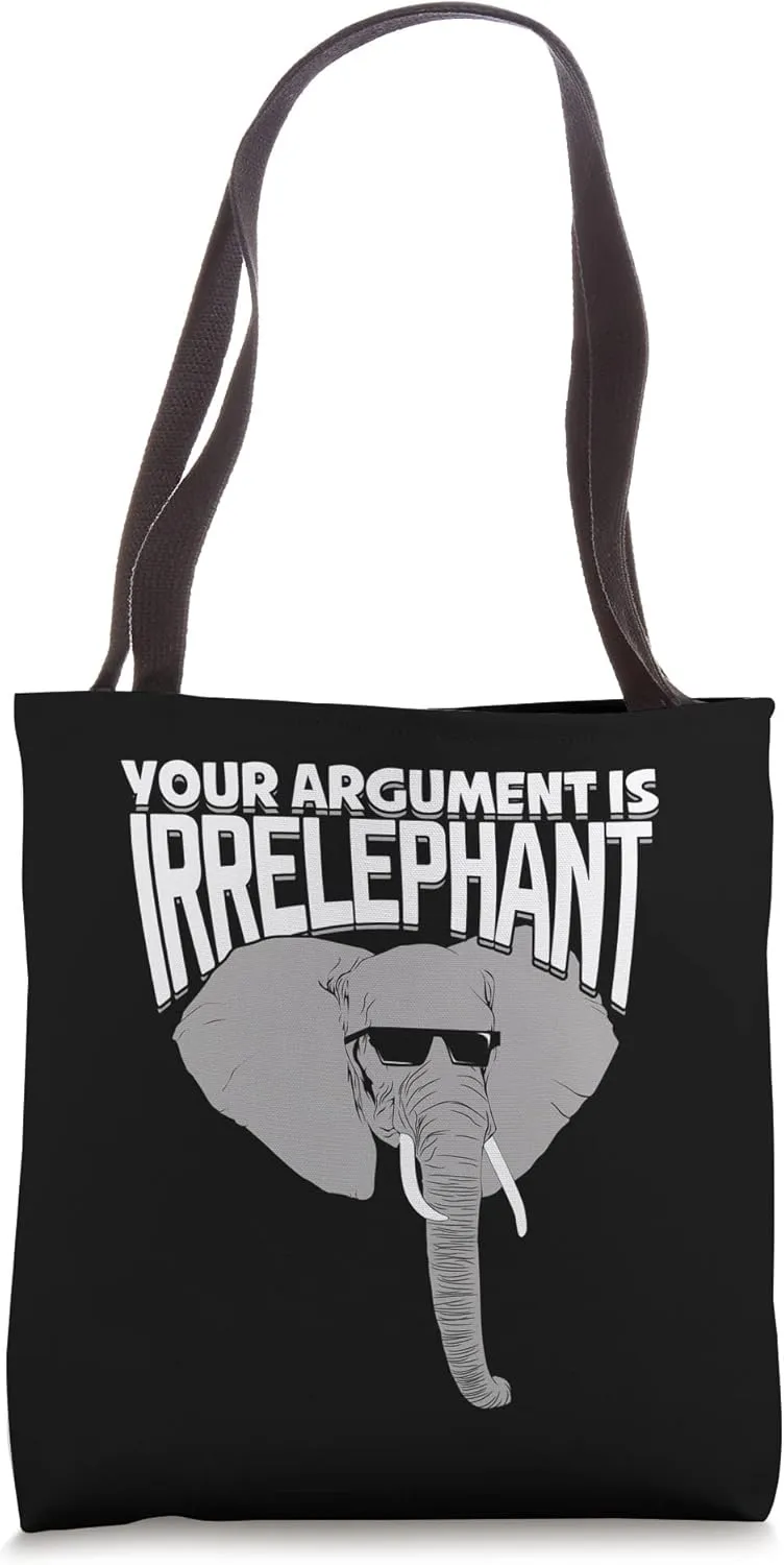 Your Argument Is Irrelephant Tote Bag